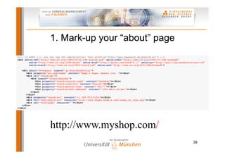 1. Mark-up your “about” page




http://www.myshop.com/
                               39
 