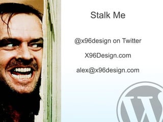 Stalk Me

@x96design on Twitter

   X96Design.com

alex@x96design.com
 