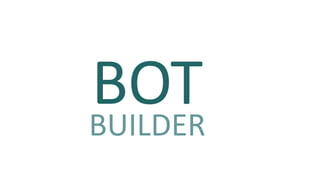 BOTBUILDER
 