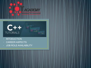 • INTODUCTION
• CAREER ASPECTS
• JOB ROLE AVAILABILITY
 