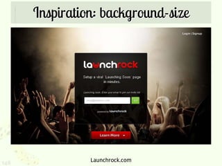 Inspiration: background-size




148             Launchrock.com
 