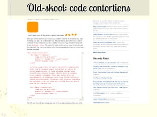 Old-skool: code contortions




89
 