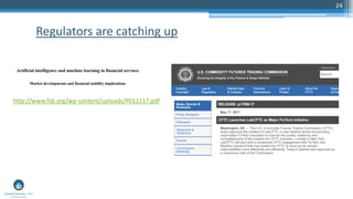 24
Regulators are catching up
http://www.fsb.org/wp-content/uploads/P011117.pdf
 
