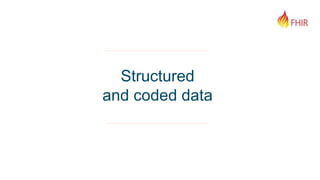 Structured
and coded data
 