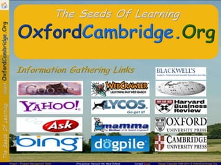 Project – Program Management Skills

(This picture: Harcourt Hill, West Oxford)

Contact Email

Design Copyright 1994-2014 © OxfordCambridge.Org

 