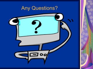 Any Questions?  
