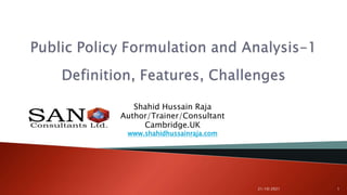 Shahid Hussain Raja
Author/Trainer/Consultant
Cambridge.UK
www.shahidhussainraja.com
21/10/2021 1
 