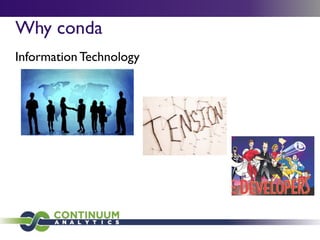 Why conda
Information Technology
 