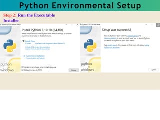Python Environmental Setup
Step 2: Run the Executable
Installer
 