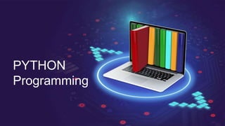 PYTHON
Programming
 