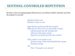 SENTINEL-CONTROLED REPETITION
Sentinel Value:


also called as dummy value, signal value or flag value 
 
