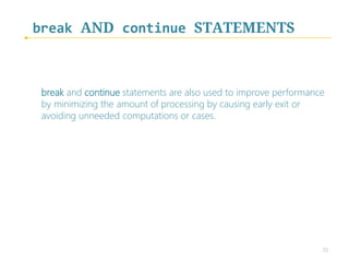 continue	STATEMENT
causes immediate exit from while or for structure
 