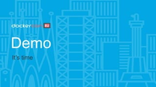 Demo
It’s time
 