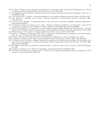 15
[10] P. Valiant. Testing symmetric properties of distributions. In Proceedings of the 40th Annual ACM Symposium on Theory
of computing (STOC), pages 383–392. ACM Press New York, NY, USA, 2008.
[11] A. Klappenecker and M. Rotteler. Quantum Physics Title: Engineering Functional Quantum Algorithms. Phys. Rev. A,
67:010302(R), 2003.
[12] S. K. Leyton and T. J. Osborne. A quantum algorithm to solve nonlinear diﬀerential equations, 2008. arXiv:0812.4423.
[13] A.W. Harrow, A. Hassidim, and S. Lloyd. Quantum algorithm for solving linear systems of equations, 2008.
arXiv:0811.3171.
[14] L. Grover and T. Rudolph. Creating superpositions that correspond to eﬃciently integrable probability distributions.
arXiv:quant-ph/0208112.
[15] G. Brassard, P. Høyer, M. Mosca, and A. Tapp. Quantum Amplitude Ampliﬁcation and Estimation, volume 305 of
Contemporary Mathematics Series Millenium Volume. AMS, New York, 2002. arXiv:quant-ph/0005055.
[16] Jonathan R. Shewchuk. An Introduction to the Conjugate Gradient Method Without the Agonizing Pain. Technical
Report CMU-CS-94-125, School of Computer Science, Carnegie Mellon University, Pittsburgh, Pennsylvania, March 1994.
[17] Daniel R. Simon. On the power of quantum computation. SIAM J. Comp., 26:1474–1483, 1997.
[18] E. Farhi, J. Goldstone, S. Gutmann, and M. Sipser. A limit on the speed of quantum computation in determining parity.
Phys. Rev. Lett., 81:5442–5444, 1998. arXiv:quant-ph/9802045.
[19] K. Chen. Matrix preconditioning techniques and applications. Cambridge Univ. Press, Cambridge, U.K., 2005.
[20] L. Sheridan, D. Maslov, and M. Mosca. Approximating fractional time quantum evolution, 2009. arXiv:0810.3843.
[21] D. Aharonov and A. Ta-Shma. Adiabatic quantum state generation and statistical zero knowledge. In Proceedings of the
35th Annual ACM Symposium on Theory of computing (STOC), pages 20–29. ACM Press New York, NY, USA, 2003.
arXiv:quant-ph/0301023.
[22] P.C. Hansen. Rank-deﬁcient and discrete ill-posted problems: Numerical aspects of linear inversion. SIAM, Philadelphia,
PA, 1998.
[23] M. Sipser. Introduction to the Theory of Computation. International Thomson Publishing, 1996.
[24] C.H. Bennett, E. Bernstein, G. Brassard, and U. Vazirani. The strengths and weaknesses of quantum computation. SIAM
Journal on Computing, 26:1510–1523, 1997.
 