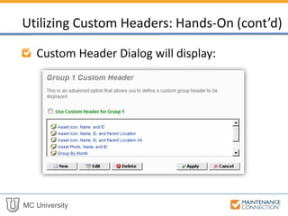 MC University
Custom Header Dialog will display:
Utilizing Custom Headers: Hands-On (cont’d)
 