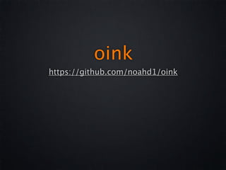 oink
https://github.com/noahd1/oink
 