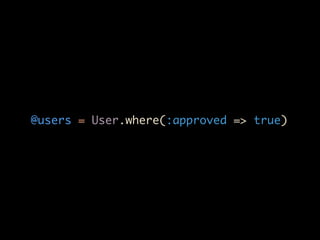 @users = User.where(:approved => true)
 