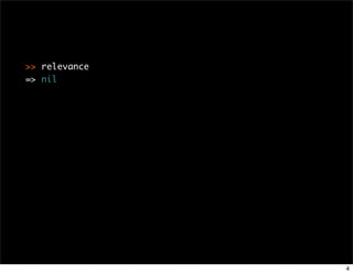 >> relevance
=> nil




               4
 