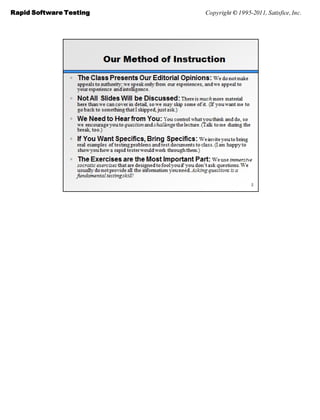 Rapid Software Testing   Copyright © 1995-2011, Satisfice, Inc.
 