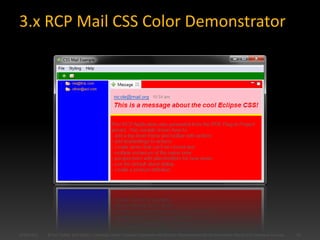 3.x RCP Mail CSS Color Demonstrator6/27/2011© Kai Tödter and others, Licensed under Creative Commons Attribution-Noncommercial-No Derivative Works 3.0 Germany License.10