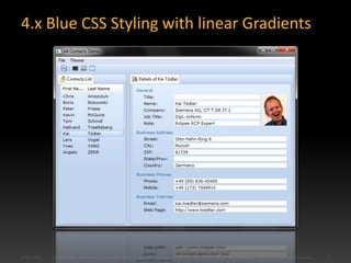 4.x Blue CSS Styling with linear Gradients© Kai Tödter and others, Licensed under Creative Commons Attribution-Noncommercial-No Derivative Works 3.0 Germany License.76/27/2011