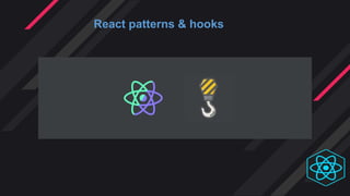 React patterns & hooks
 