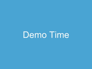 Demo Time
 