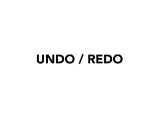 UNDO / REDO
 