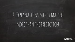 4.Explanationsmightmatter
morethantheprediction
 
