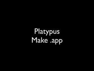 Platypus
Make .app
 