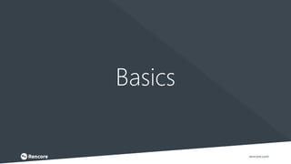 Basics
rencore.com
 