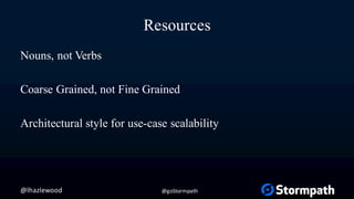 @lhazlewood @goStormpath
What If?
/getAccount
/getAllAccounts
/searchAccounts
/createDirectory
/createLdapDirectory
/updateGroup
/updateGroupName
/findGroupsByDirectory
/searchGroupsByName
/verifyAccountEmailAddress
/verifyAccountEmailAddressByToken
…
Smells like bad RPC. DON’T DO THIS.
 