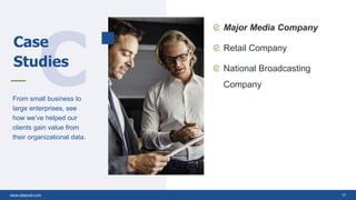 C
Case
Studies
From small business to
large enterprises, see
how we’ve helped our
clients gain value from
their organizational data.
Major Media Company
Retail Company
National Broadcasting
Company
www.datavail.com 17
 