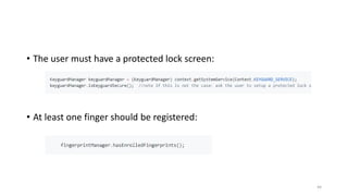 • The user must have a protected lock screen:
• At least one finger should be registered:
44
 