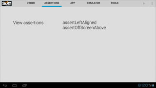 View assertions

assertLeftAligned
assertOffScreenAbove

 