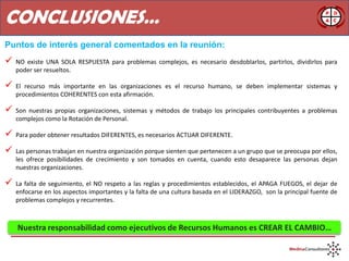 CONCLUSIONES…Puntos de interés general comentados en la reunión:NO existe UNA SOLA RESPUESTA para problemas complejos, es necesario desdoblarlos, partirlos, dividirlos para poder ser resueltos.