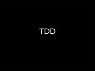 TDD
 