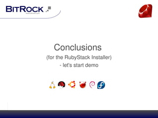 Conclusions 
(for the RubyStack Installer)
       ­ let's start demo


          

      




               
 