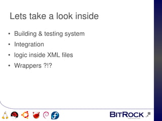 Lets take a look inside
• Building & testing system
• Integration
• logic inside XML files
• Wrappers ?!?




                            
  
 