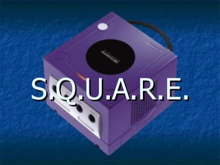 S.Q.U.A.R.E. 