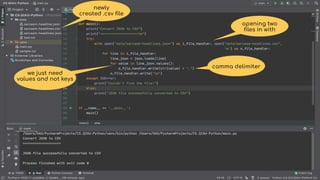newly
created .csv ﬁle
camma delimiter
opening two
ﬁles in with
we just need
values and not keys
 