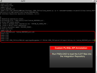 Custom PL/SQL API Annotation

 Run FNDLOAD to load the ILDT files into
        the Integration Repository
 