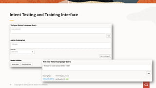 Copyright © 2024, Oracle and/or its affiliates
31
Intent Testing and Training Interface
 