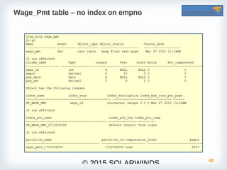 48
© 2015 SOLARWINDS
Wage_Pmt table – no index on empno
 
