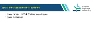 SBRT : Indication and clinical outcome
• Liver cancer : HCC & Cholangiocarcinoma
• Liver metastasis
 