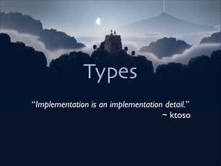 Types in Scala
Types are:	

!

static
strong

var two = 2!
two = "two"!
!

error: type mismatch;!
found
: String("two")!
required: Int!
two = "two"!
^

 