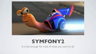 SYMFONY2
It is fast enough for most of what you want to do

 