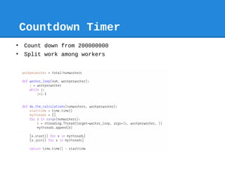 Countdown Timer
●
    Count down from 200000000
●
    Split work among workers
 