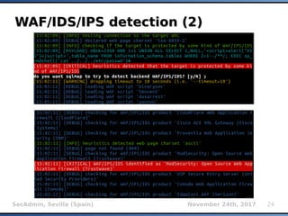 SecAdmin, Sevilla (Spain) November 24th, 2017 24
WAF/IDS/IPS detection (2)WAF/IDS/IPS detection (2)
 