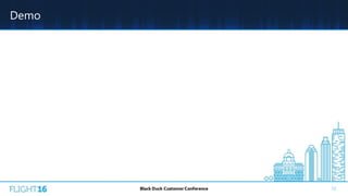 Demo
12Black Duck Customer Conference
 